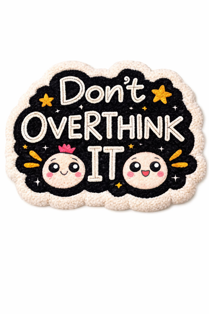 Don't Overthink it	(HT- 0641)